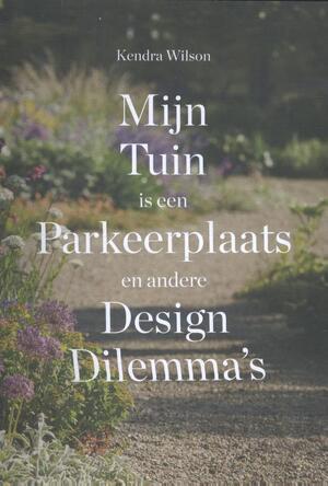 Mijn tuin is een parkeerplaats en andere design dilemma's - Kendra Wilson