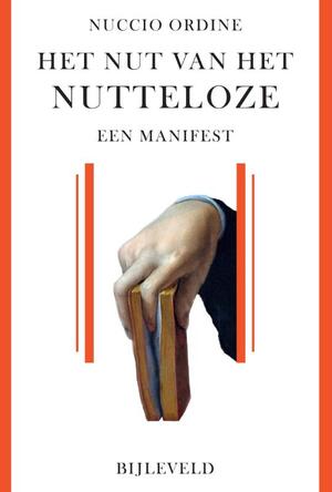 Het nut van het nutteloze - Nuccio Ordine Het nut van het nutteloze - Nuccio Ordine