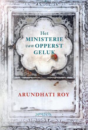 Het ministerie van Opperst Geluk - Arundhati Roy Het ministerie van Opperst Geluk - Arundhati Roy