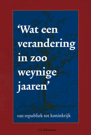 Wat een verandering in zoo weynige jaaren’ - C.J. Schotsman