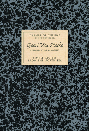 Carnet de cuisine - Geert Van Hecke - Engelse versie - Jan van Hemeledonck Carnet de cuisine - Geert Van Hecke - Engelse versie - Jan van Hemeledonck