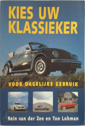Kies uw klassieker voor dagelijks gebruik - Rein van der Zee, Ton Lohman Kies uw klassieker voor dagelijks gebruik - Rein van der Zee, Ton Lohman