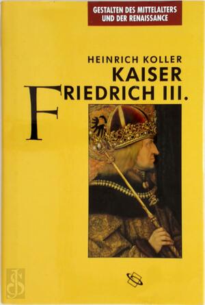 Kaiser Friedrich III. - Heinrich Koller