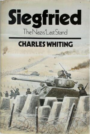 Siegfried - The Nazis Last Stand - Charles Whiting Siegfried - The Nazis Last Stand - Charles Whiting