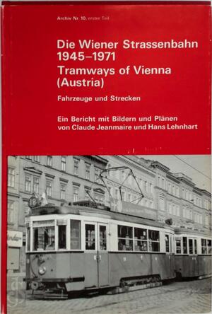 Die Wiener Strassenbahn 1945-1971 - Claude Jeanmarie, Hans Lehnhart