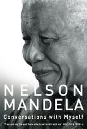 Conversations with Myself - Nelson Mandela Conversations with Myself - Nelson Mandela