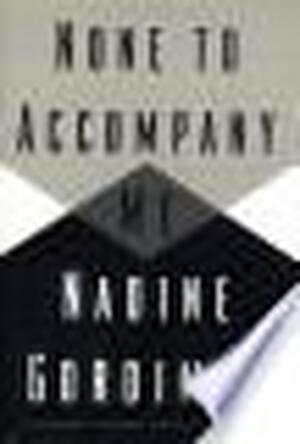 None to Accompany Me - Nadine Gordimer