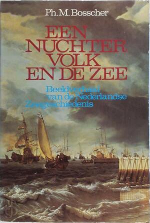Een nuchter volk en de zee - Ph.M. Bosscher Een nuchter volk en de zee - Ph.M. Bosscher