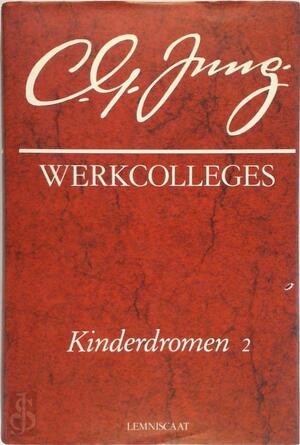 Werkcolleges over kinderdromen 2 - Carl Gustav Jung Werkcolleges over kinderdromen 2 - Carl Gustav Jung