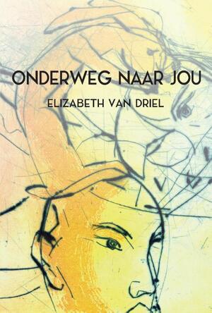 Onderweg naar jou - Elizabeth van Driel