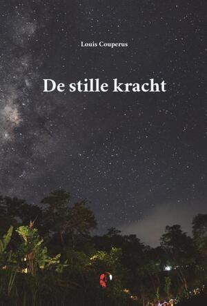 De stille kracht - Louis Couperus De stille kracht - Louis Couperus