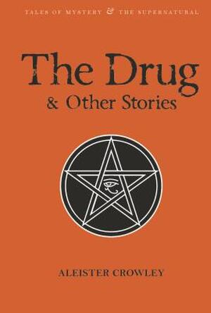 The Drug and Other Stories - Aleister Crowley The Drug and Other Stories - Aleister Crowley