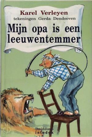 Mijn opa is een leeuwentemmer - Karel Verleyen, Gerda Dendooven Mijn opa is een leeuwentemmer - Karel Verleyen, Gerda Dendooven