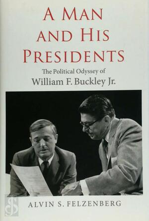 A Man and His Presidents - Alvin Felzenberg