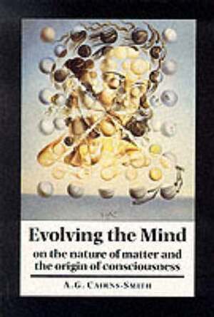 Evolving the Mind - A. Graham Cairns-Smith Evolving the Mind - A. Graham Cairns-Smith