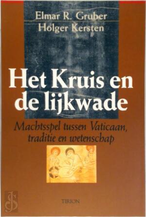 Het kruis en de lijkwade - Elmar R. Gruber, Holger Kersten Het kruis en de lijkwade - Elmar R. Gruber, Holger Kersten