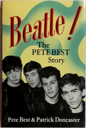 Beatle! - Pete Best, Patrick Doncaster