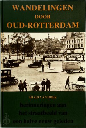 Wandelingen door Oud-Rotterdam - Hugo van Hoek