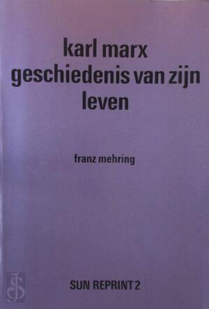 Karl Marx, geschiedenis van zijn leven - Franz Mehring