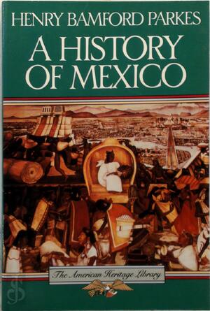 A history of Mexico - Henry Bamford Parkes A history of Mexico - Henry Bamford Parkes