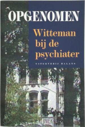 Opgenomen: Witteman bij de psychiater - Paul Witteman Opgenomen: Witteman bij de psychiater - Paul Witteman