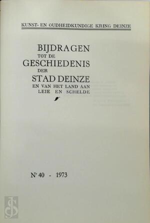 Bijdragen tot de geschiedenis der stad Deinze - Nr 40. 1973. - L. Matthys, G. Gevaert, J. Moerman, H. Maes Bijdragen tot de geschiedenis der stad Deinze - Nr 40. 1973. - L. Matthys, G. Gevaert, J. Moerman, H. Maes