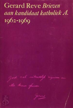 Brieven aan kandidaat katholiek A - Gerard Reve