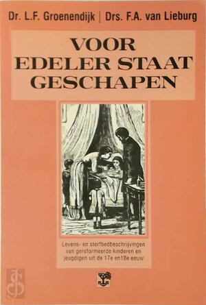 Voor edeler staat geschapen - L.F. Groenendijk, F.A. van Lieburg