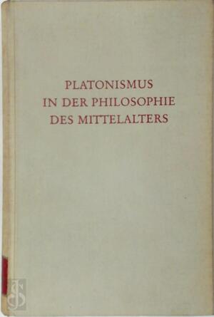 Platonismus in der Philosophie des Mittelalters - Werner Beierwaltes