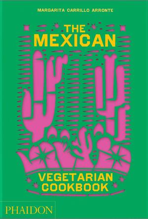 The Mexican Vegetarian Cookbook - Margarita Carrillo Arronte The Mexican Vegetarian Cookbook - Margarita Carrillo Arronte