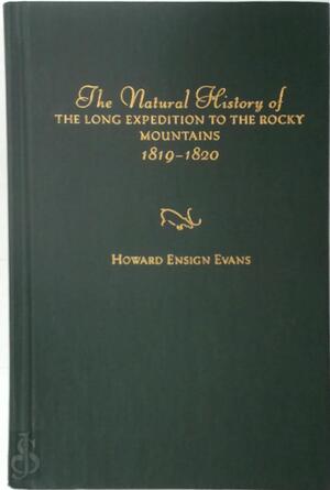 The Natural History of the Long Expedition to the Rocky Mountains (1819-1820) - Howard Ensign Evans