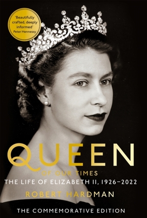 Queen of our times: the life of elizabeth ii - Robert Hardman