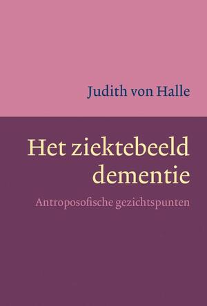 Het ziektebeeld dementie - Judith von Halle Het ziektebeeld dementie - Judith von Halle