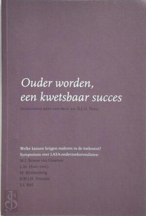 Ouder worden, een kwetsbaar succes - Prof. Dr. D.J.H. Deeg, M.I. Broese-Groenou