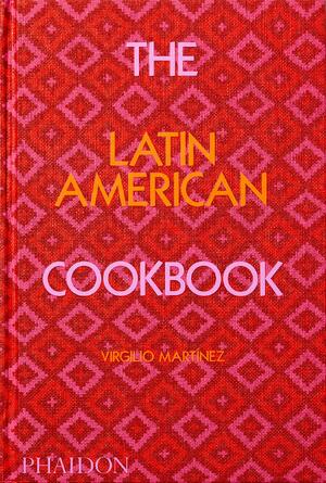 The Latin American Cookbook - Virgilio Martinez, Nicholas Gill