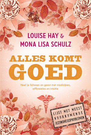 Alles komt goed - Louise Hay, Mona Lisa Schulz