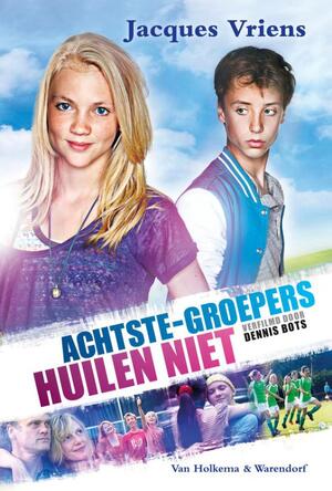 Achtste-groepers huilen niet - Jacques Vriens Achtste-groepers huilen niet - Jacques Vriens