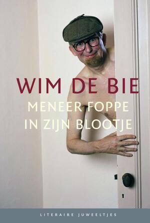 Meneer Foppe in zijn blootje 10 ex. - Wim de Bie Meneer Foppe in zijn blootje 10 ex. - Wim de Bie