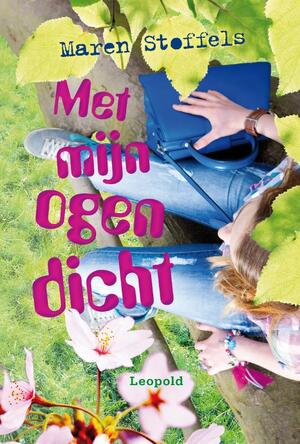 Met mijn ogen dicht - Maren Stoffels Met mijn ogen dicht - Maren Stoffels