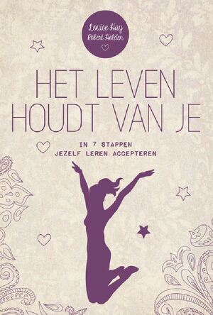 Het leven houdt van je - Louise Hay, Robert Holden Het leven houdt van je - Louise Hay, Robert Holden