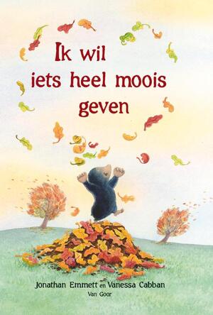 Ik wil iets heel moois geven - Jonathan Emmett, Vanessa Cabban Ik wil iets heel moois geven - Jonathan Emmett, Vanessa Cabban