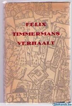 Felix Timmermans verhaalt - Felix Timmermans Felix Timmermans verhaalt - Felix Timmermans