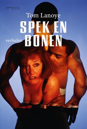 Spek en bonen - Tom Lanoye Spek en bonen - Tom Lanoye