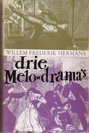 Drie melodrama's - Willem Frederik Hermans Drie melodrama's - Willem Frederik Hermans