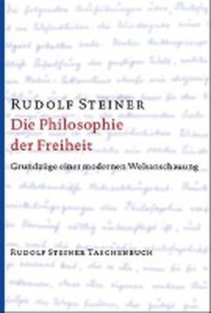 Die Philosophie der Freiheit - Rudolf Steiner Die Philosophie der Freiheit - Rudolf Steiner