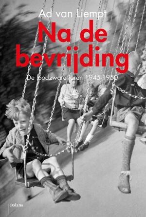 Na de bevrijding - Ad van Liempt Na de bevrijding - Ad van Liempt