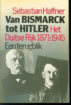 Van Bismarck tot Hitler - Sebastian Haffner, Piet Jaarsma