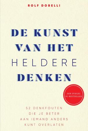 De kunst van het heldere denken - Rolf Dobelli De kunst van het heldere denken - Rolf Dobelli