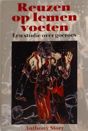 Reuzen op lemen voeten - Anthony Storr Reuzen op lemen voeten - Anthony Storr