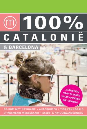 100% regiogids : 100% Catalonië en Barcelona - Anabeth Vis ; Annebeth Vis ; Hieke Voorberg ; Esther Hoff 100% regiogids : 100% Catalonië en Barcelona - Anabeth Vis ; Annebeth Vis ; Hieke Voorberg ; Esther Hoff